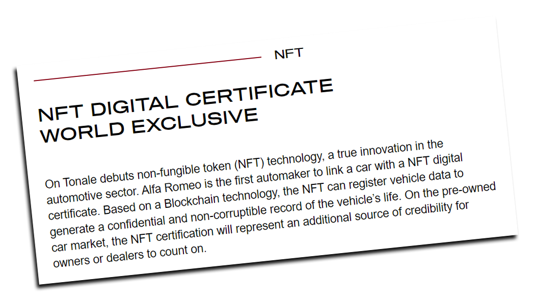 Screenshot from Alfa Romeo's website, reading: On Tonale debuts non-fungible token (NFT) technology, a true innovation in the automotive sector. Alfa Romeo is the first automaker to link a car with a NFT digital certificate. Based on a Blockchain technology, the NFT can register vehicle data to generate a confidential and non-corruptible record of the vehicle's life. On the pre-owned car market, the NFT certification will represent an additional source of credibility for owners or dealers to count on.